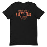 Ending With A Preposition Is Where It's At Men's Signature Tee