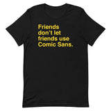 Friends Don't Let Friends Use Comic Sans Men's Signature Tee