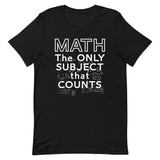 Math The Only Subject That Counts Men's Signature Tee