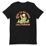 Here To Do Some Lollygaggin Men's Signature Tee