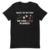 Back In My Day We Had Nine Planets Men's Signature Tee