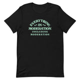 Everything In Moderation Including Moderation Men's Signature Tee