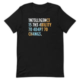 Intelligence is The Ability To Adapt Men's Signature Tee