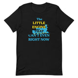 The Little Engine That Can't Even Right Now Men's Signature Tee