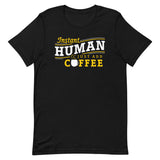 Instant Human Just Add Coffee Men's Signature Tee