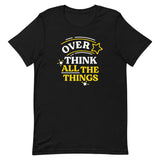 Over Think All The Things Men's Signature Tee