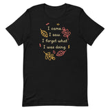 I Came. I Saw. I Forgot What I Was Doing. Men's Signature Tee