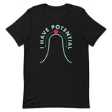 I Have Potential Men's Signature Tee