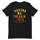 Hakuna Ma-Freakin-Tata Men's Signature Tee