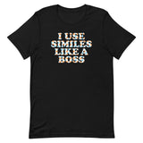 I Use Similes Like A Boss Men's Signature Tee
