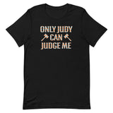 Only Judy Can Judge Me Men's Signature Tee