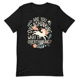 Are You Overthinking What I'm Overthinking? Men's Signature Tee