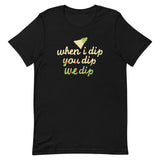 When I Dip You Dip We Dip Men's Signature Tee