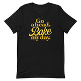 Go Ahead, Bake My Day Men's Signature Tee
