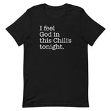 I Feel God In This Chili's Tonight Men's Signature Tee