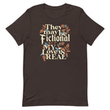They May Be Fictional But My Love Is Real Men's Signature Tee