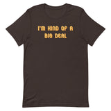 I'm Kind of a Big Deal Men's Signature Tee