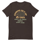 Coming Out Of My Cave And I've Been Doing Just Fine Men's Signature Tee