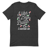 I Like Big Bulbs & I Cannot Lie Men's Signature Tee