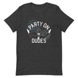 Party On Dudes Men's Signature Tee