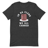 In Da Clerb We All Canned Men's Signature Tee