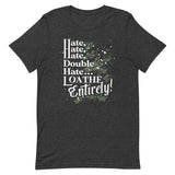 Hate, Hate, Hate, Double Hate. Loathe Entirely! Men's Signature Tee
