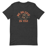 We Believe In You Men's Signature Tee