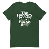 The Horrors Persist But So Do I Men's Signature Tee