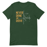 Never Drink and Derive Men's Signature Tee