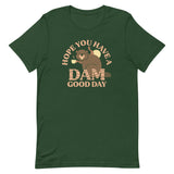 Hope You Have A Dam Good Day Men's Signature Tee