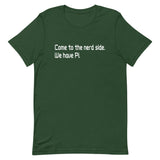 Come To The Nerd Side. We Have Pi. Men's Signature Tee