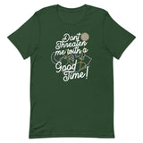 Don't Threaten Me With A Good Time Men's Signature Tee