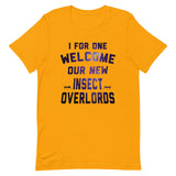 I For One Welcome Our New Insect Overlords Men's Signature Tee