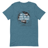 The Same Thing We Do Every Night Men's Signature Tee