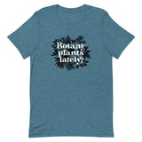 Botany Plants Lately? Men's Signature Tee