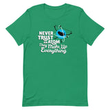 Never Trust An Atom, They Make Up Everything Men's Signature Tee