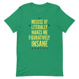 Misuse of Literally Makes Me Figuratively Insane Men's Signature Tee