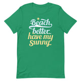 Beach Better Have My Sunny Men's Signature Tee
