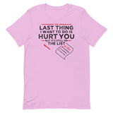 The Last Thing I Want To Do Is Hurt You Men's Signature Tee