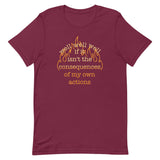 The Consequences Of My Own Actions Men's Signature Tee