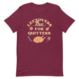 Leftovers Are For Quitters Men's Signature Tee