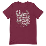 Ok, I Won't Be Doing Any Of That, But Thank You Men's Signature Tee