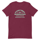 Everything In Moderation Including Moderation Men's Signature Tee