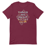 Things Are About To Get Dicey Men's Signature Tee