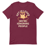 Get In Loser We're Ignoring People Men's Signature Tee