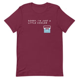 Sorry, I'm Just A Little Cooler Men's Signature Tee