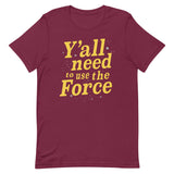 Y'all Need To Use The Force Men's Signature Tee
