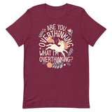 Are You Overthinking What I'm Overthinking? Men's Signature Tee