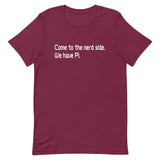 Come To The Nerd Side. We Have Pi. Men's Signature Tee