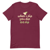 When I Dip You Dip We Dip Men's Signature Tee